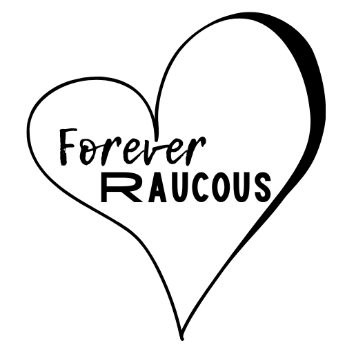 Forever Raucous